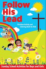 Follow His Lead - Christian Activity and Coloring Book for Kids: Sunday School Bible Themed Activities for Boys and Girls Age 4-6 Years Old 