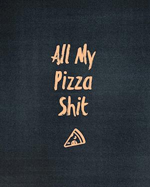 All My Pizza Shit, Pizza Review Journal