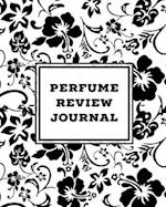 Perfume Review Journal: Daily Fragrance & Scent Log, Notes & Track Collection, Rate Different Perfumes Information, Logbook, Write & Record Smell Deta