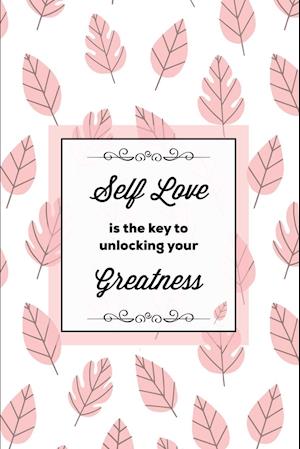 Self Love Is The Key To Unlocking Your Greatness, Depression Journal