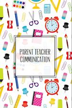 Parent Teacher Communication: Teachers Student Contact Log, Record Information Book, Email, Phone, Or In-Person Meetings & Conferences Notes Pages, Lo