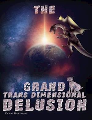 Grand Transdimensional Delusion