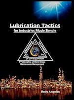 Lubrication Tactics for Industries Made Easy: 8th Discipline on World Class Maintenance Management 