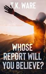 WHOSE REPORT WILL YOU BELIEVE? 