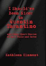 I Should've Been Nicer to  Quentin Tarantino - and Other Short Stories of Epic Fails and Saves