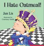 I Hate Oatmeal
