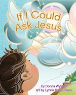 If I Could Ask Jesus 