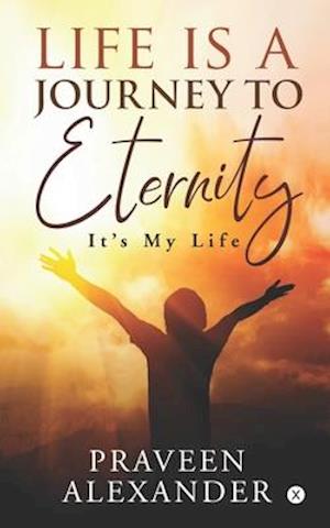 Life is a Journey to Eternity