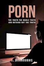 Porn-The Truth The Whole Truth and Nothing But The Truth 