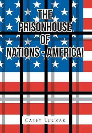 The Prisonhouse of Nations - America!