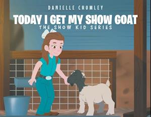 Today I Get My Show Goat