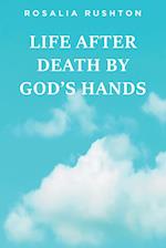 Life After Death by God's Hands 