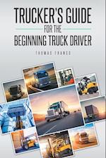 Trucker's Guide for the Beginning Truck Driver 