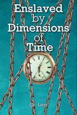 Enslaved By Dimensions Of Time 