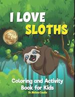 I Love Sloths: Coloring and Activity Book for Kids 
