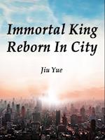 Immortal King Reborn In City