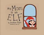 My Mom is an Elf!