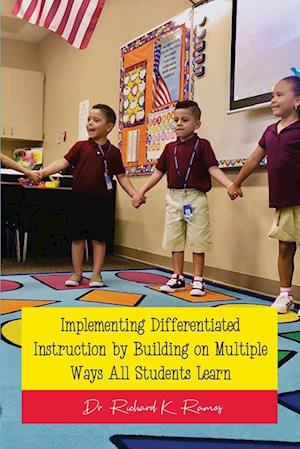 Implementing Differentiated Instruction by Building on Multiple Ways All Students Learn