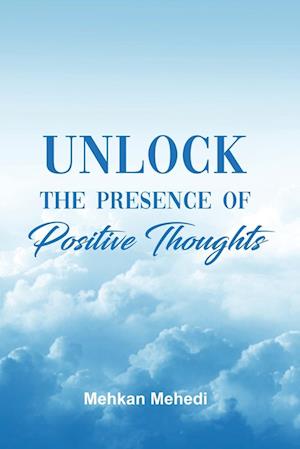 Unlock the Presence of Positive Thoughts