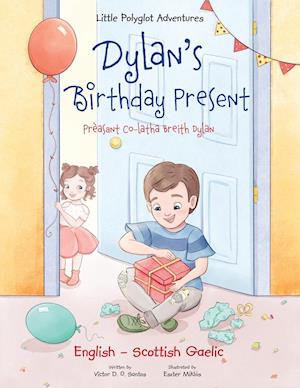 Dylan's Birthday Present / Prèasant Co-Latha Breith Dylan - Bilingual Scottish Gaelic and English Edition