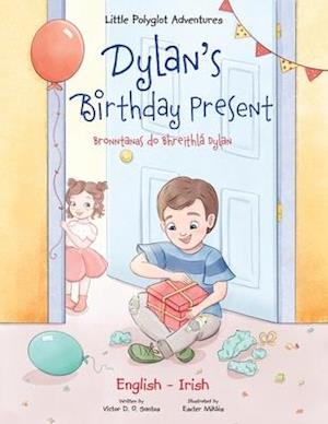 Dylan's Birthday Present / Bronntanas Do Bhreithlá Dylan - Bilingual English and Irish Edition