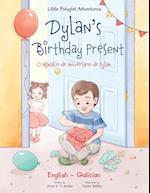 Dylan's Birthday Present / O Agasallo de Aniversario de Dylan - Bilingual Galician and English Edition