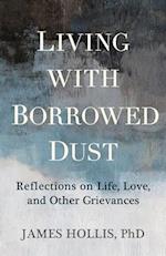 Living with Borrowed Dust