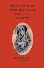 Choctaw By Blood Enrollment Cards 1898-1914 Volume XI 