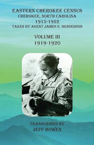 Eastern Cherokee Census, Cherokee, North Carolina, 1915-1922,  Volume III (1919-1920)