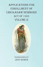 Applications For Enrollment of Chickasaw Newborn Act of 1905 Volume II 