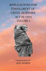 Applications For Enrollment of Creek Newborn Act of 1905    Volume I