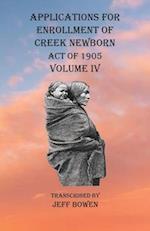 Applications For Enrollment of Creek Newborn Act of 1905    Volume IV