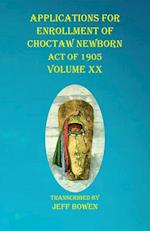 Applications For Enrollment of Choctaw  Newborn Act of 1905    Volume XX