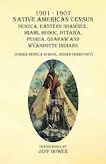 1901-1907 Native American Census  Seneca, Eastern Shawnee, Miami, Modoc,  Ottawa, Peoria, Quapaw, and Wyandotte Indians