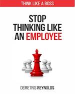 Stop Thinking Like An Employee