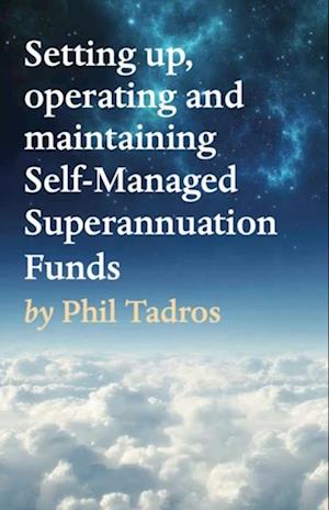 Setting up, operating and maintaining Self-Managed Superannuation Funds