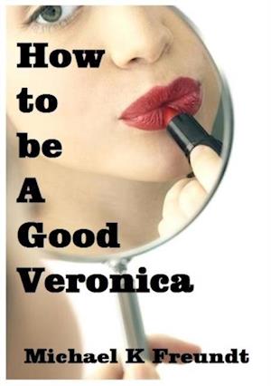 How to be a Good Veronica