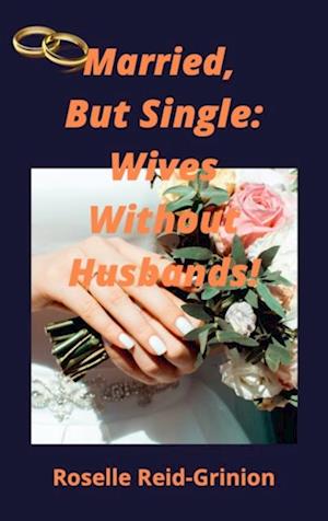 Married, But Single; Wives Without Husbands