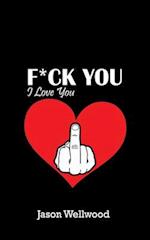 Fuck You, I Love You 