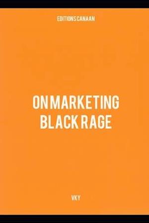 On Marketing Black Rage