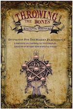 Throwing The Bones : Divination for the Modern Practitioner