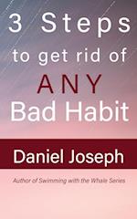 3 Steps to get rid of ANY Bad Habit