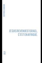 Je suis revenue d'Israel. C'est en Afrique.