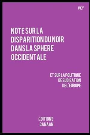 Note sur la disparition du Noir dans la sphere occidentale et sur la politique de sudisation de l'Europe