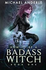 How to be a Badass Witch