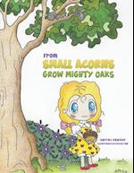 From Small Acorns Grow Mighty Oaks