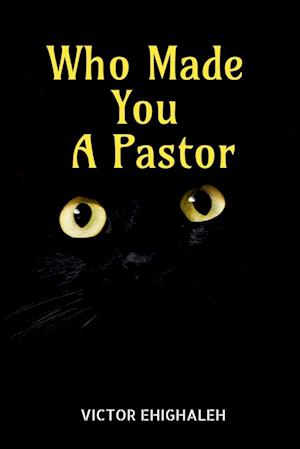 Who Made You a Pastor