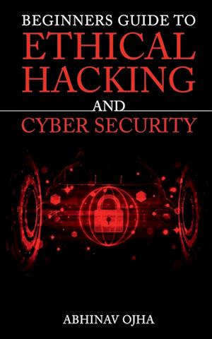 Beginners Guide To Ethical Hacking and Cyber Security