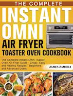 The Complete Instant Omni Air Fryer Toaster Oven Cookbook