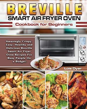 Breville Smart Air Fryer Oven Cookbook for Beginners